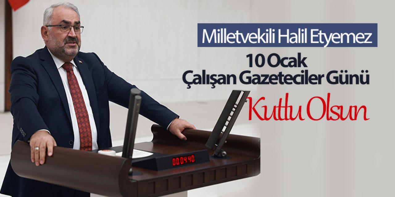 Etyemez'den 10 Ocak Çalışan Gazeteciler Günü Mesajı