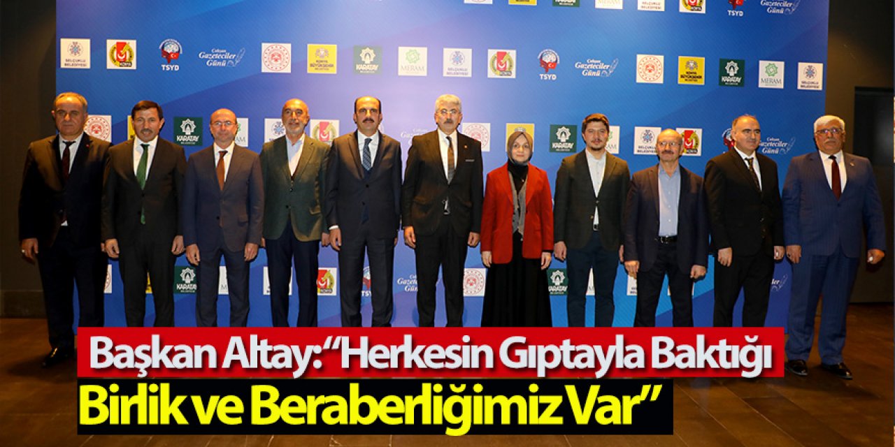 Başkan Altay: “Herkesin Gıptayla Baktığı Birlik ve Beraberliğimiz Var”
