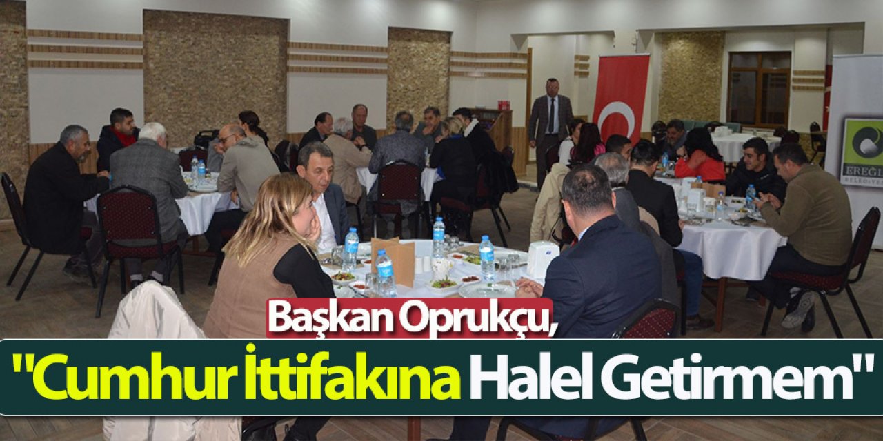 Başkan Oprukçu, "Cumhur İttifakına Halel Getirmem"