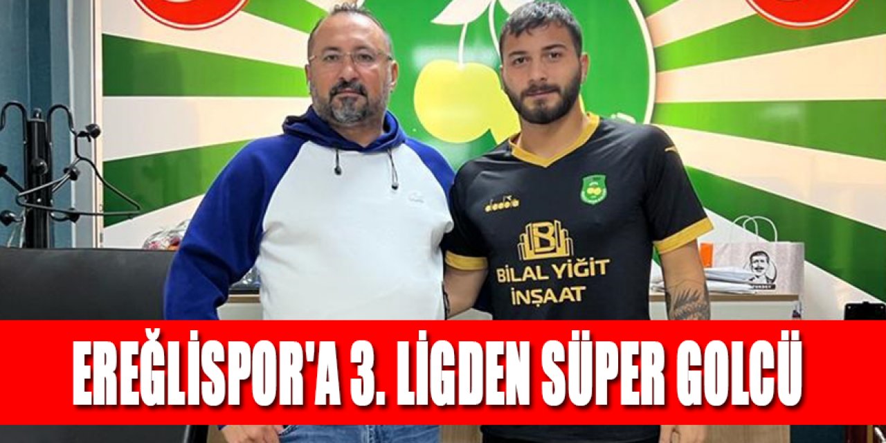 EREĞLİSPOR'A 3. LİGDEN SÜPER GOLCÜ