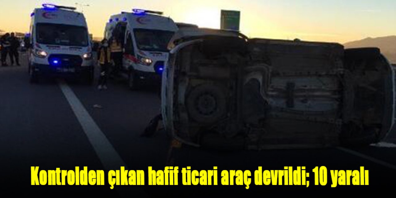Kontrolden çıkan hafif ticari araç devrildi; 10 yaralı