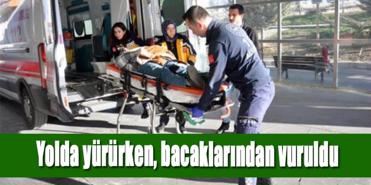 Yolda yürürken, tüfekle bacaklarından vuruldu