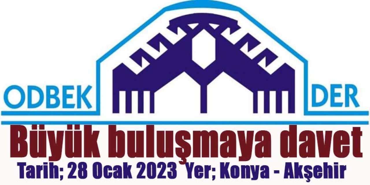 ODBEKDER'DEN BÜYÜK BULUŞMAYA DAVET