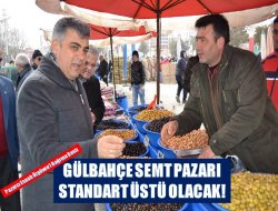 Gülbahçe Semt Pazarı standart üstü olacak