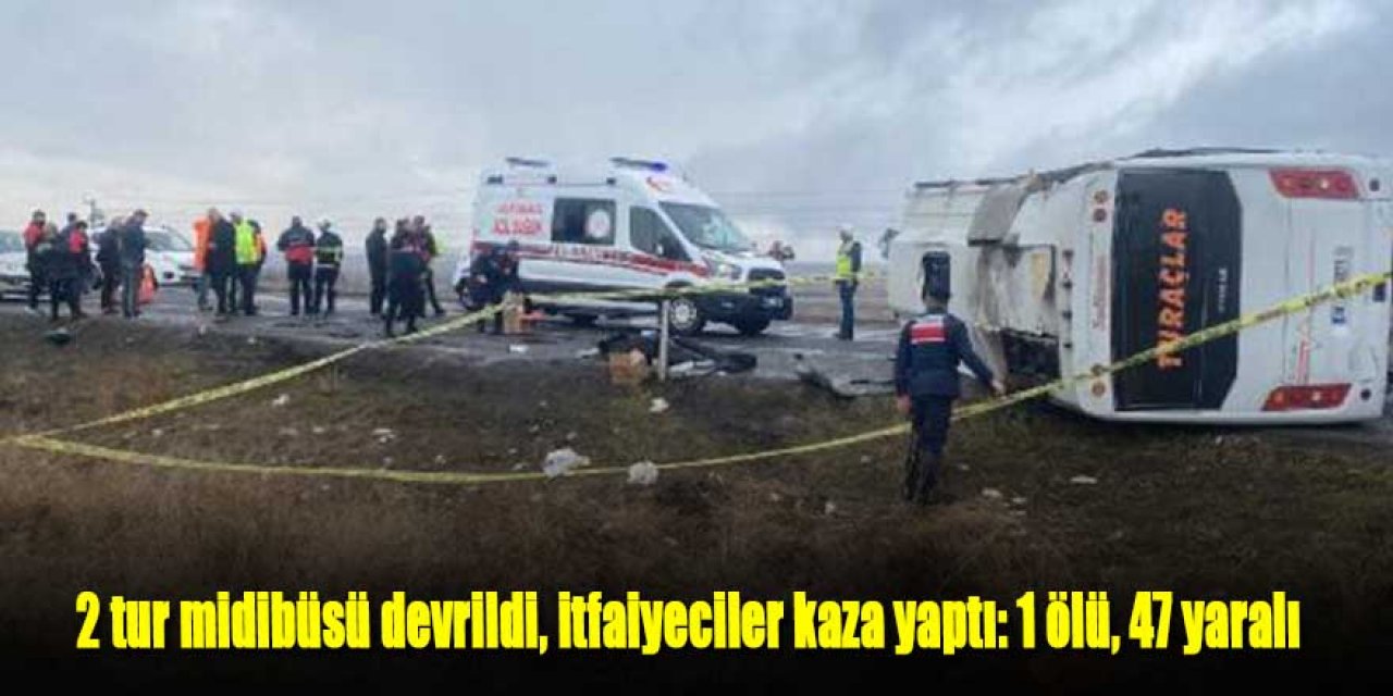 2 tur midibüsü devrildi, müdahaleye giden itfaiye kaza yaptı: 1 ölü, 47 yaralı
