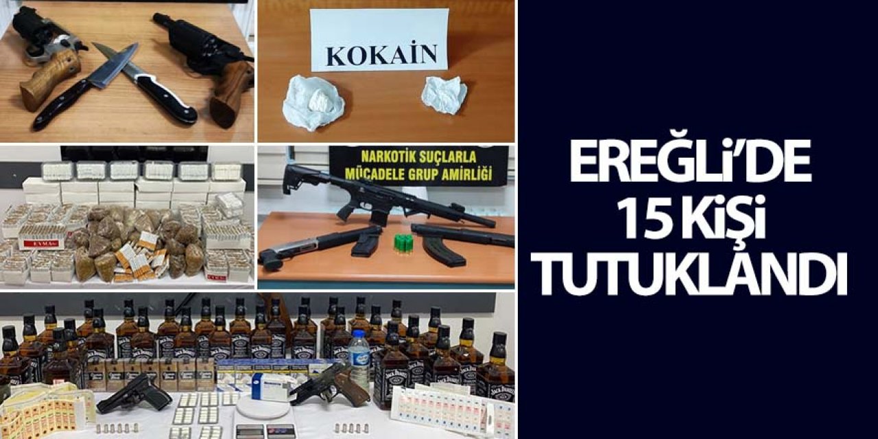 Ereğli’de 15 Kişi Tutuklandı