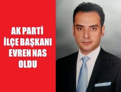 AK Parti İlçe Başkanı Evren Nas Oldu