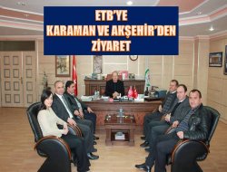 ETB’ ye Akşehir ve Karaman’dan ziyaret