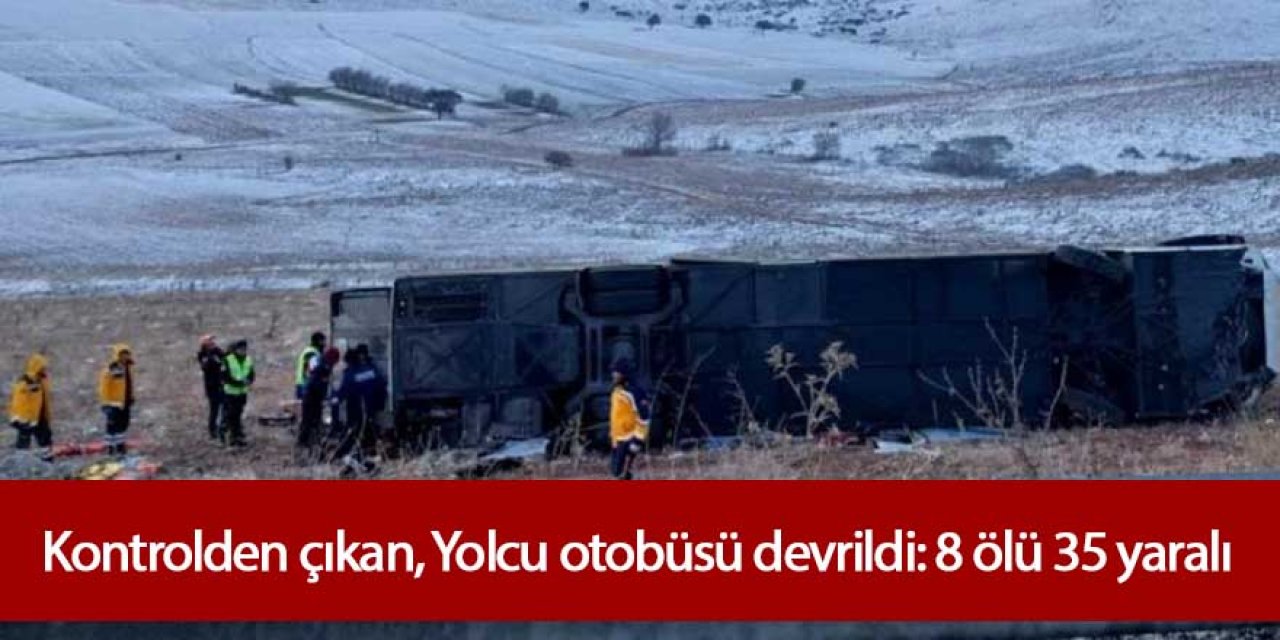 Kontrolden çıkan, Yolcu otobüsü devrildi: 8 ölü 35 yaralı