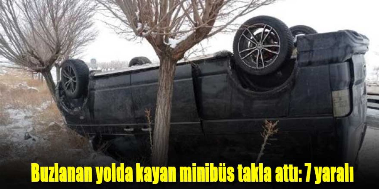Buzlanan yolda kayan minibüs takla attı: 7 yaralı