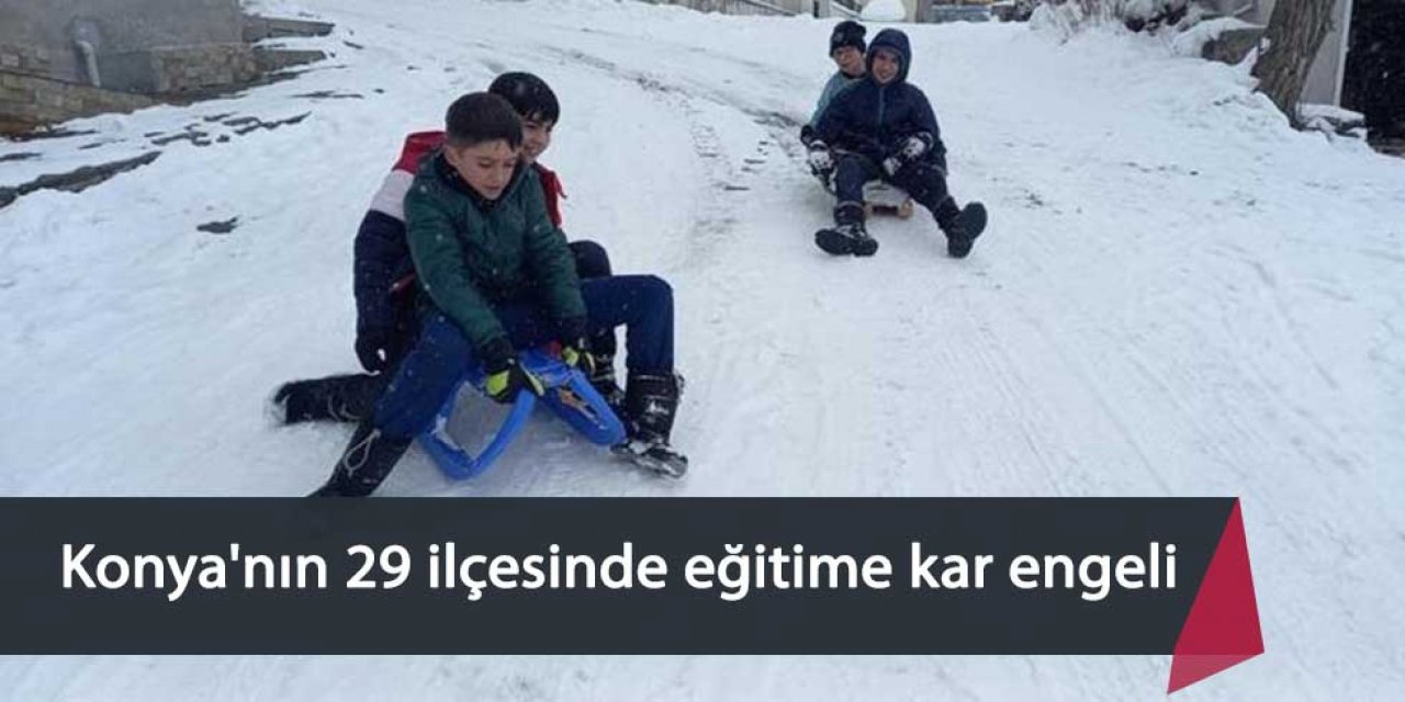 Konya'nın 29 ilçesinde eğitime kar engeli