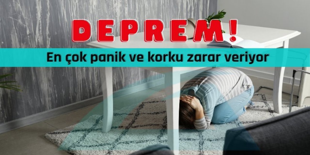 Deprem anında en çok panik ve korku zarar veriyor!