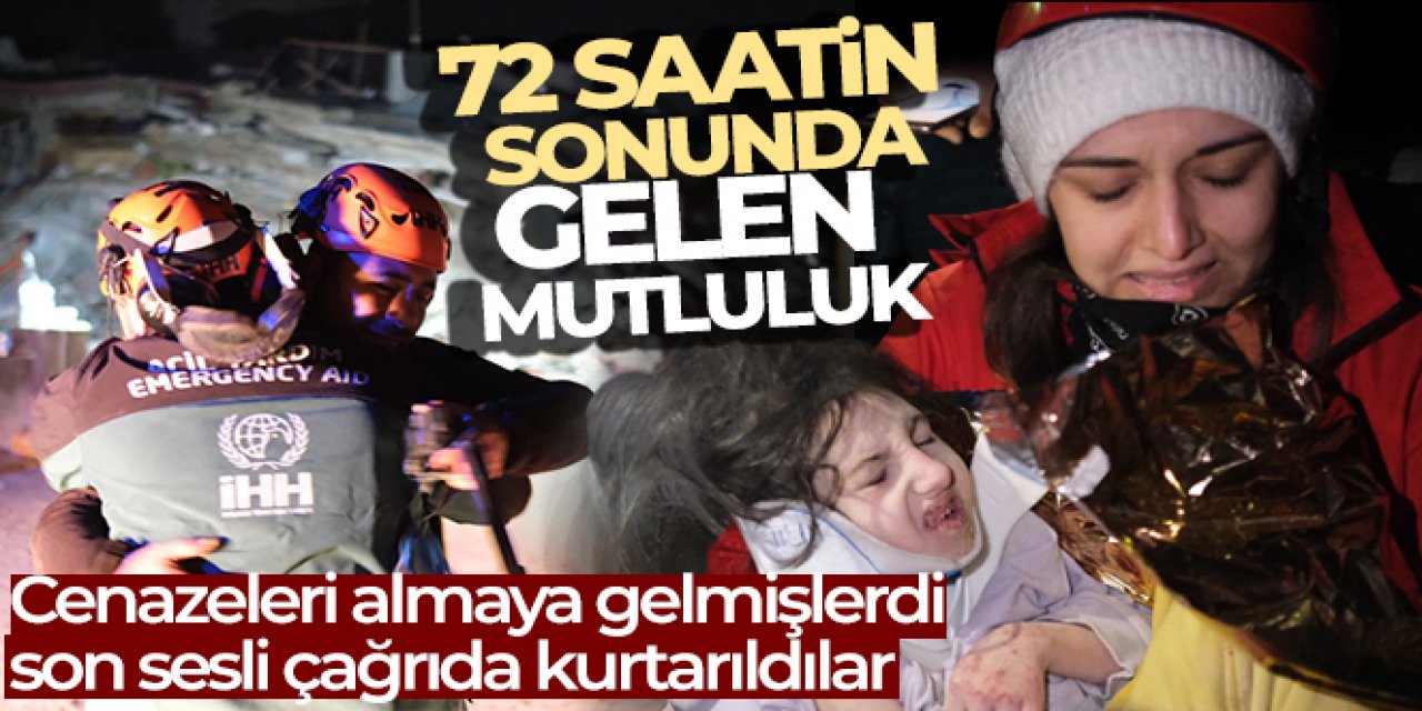 Cenazeleri almaya gelmişlerdi, son sesli çağrıda 72 saat sonra babayla kızını sağ buldular