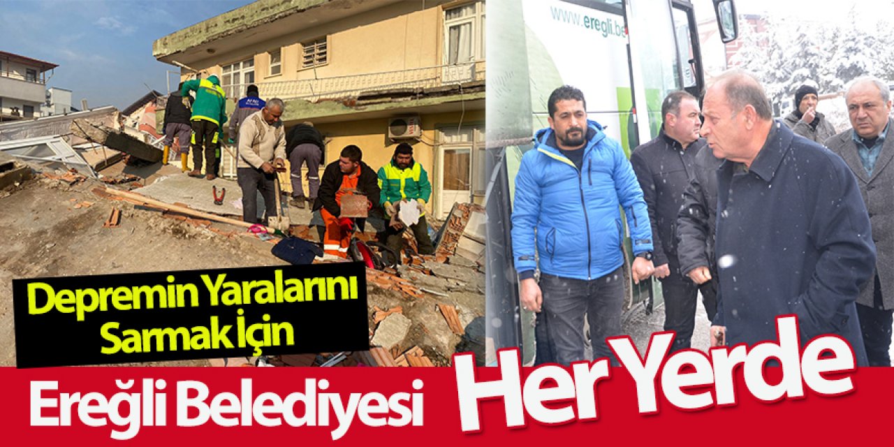 Ereğli Belediyesi Depremin Yaralarını Sarmak İçin Her Yerde