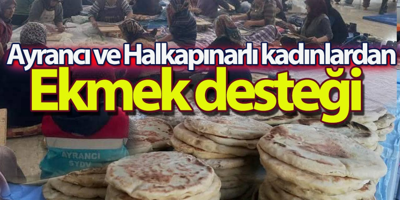 Ayrancı ve Halkapınarlı kadınlardan Ekmek desteği