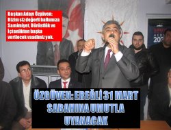 Özgüven: Ereğli 31 Mart sabahına umutla uyanacak