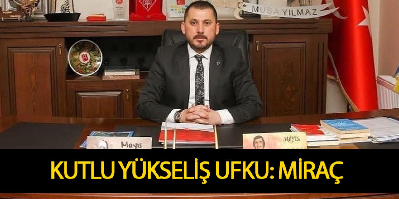 KUTLU YÜKSELİŞ UFKU: MİRAÇ