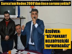 Özgüven: “Biz pankart belediyeciliği yapmayacağız”