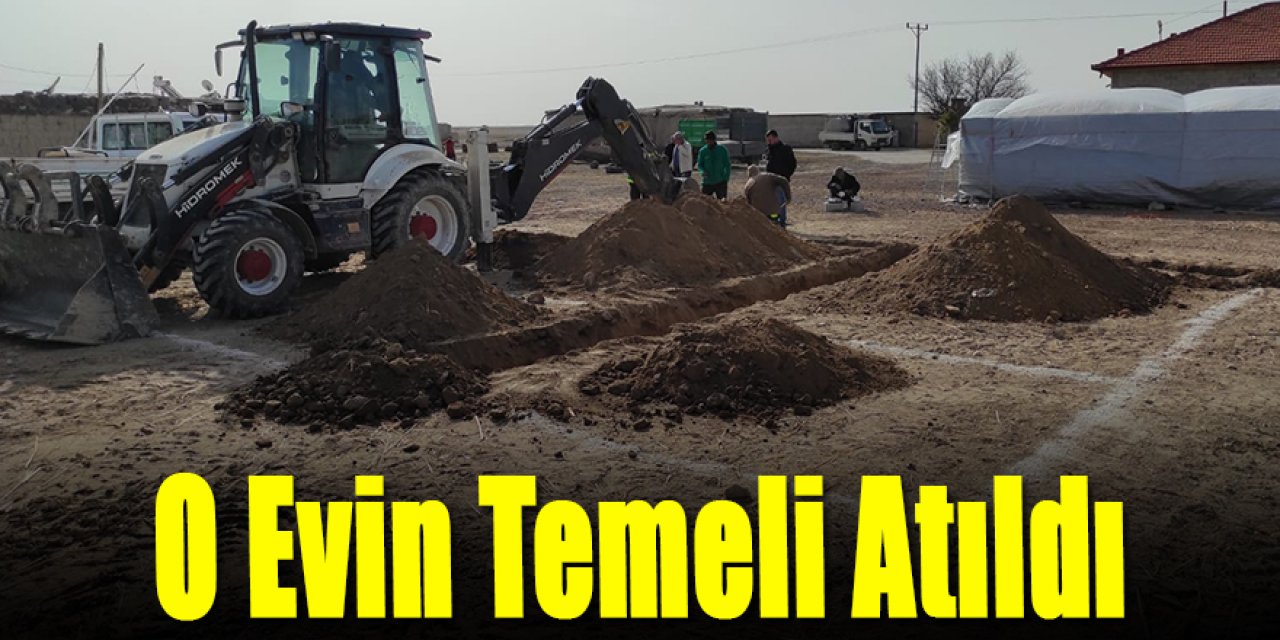 O Evin Temeli Atıldı