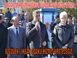 Özgüven: İnsan odaklı hizmet üreteceğiz