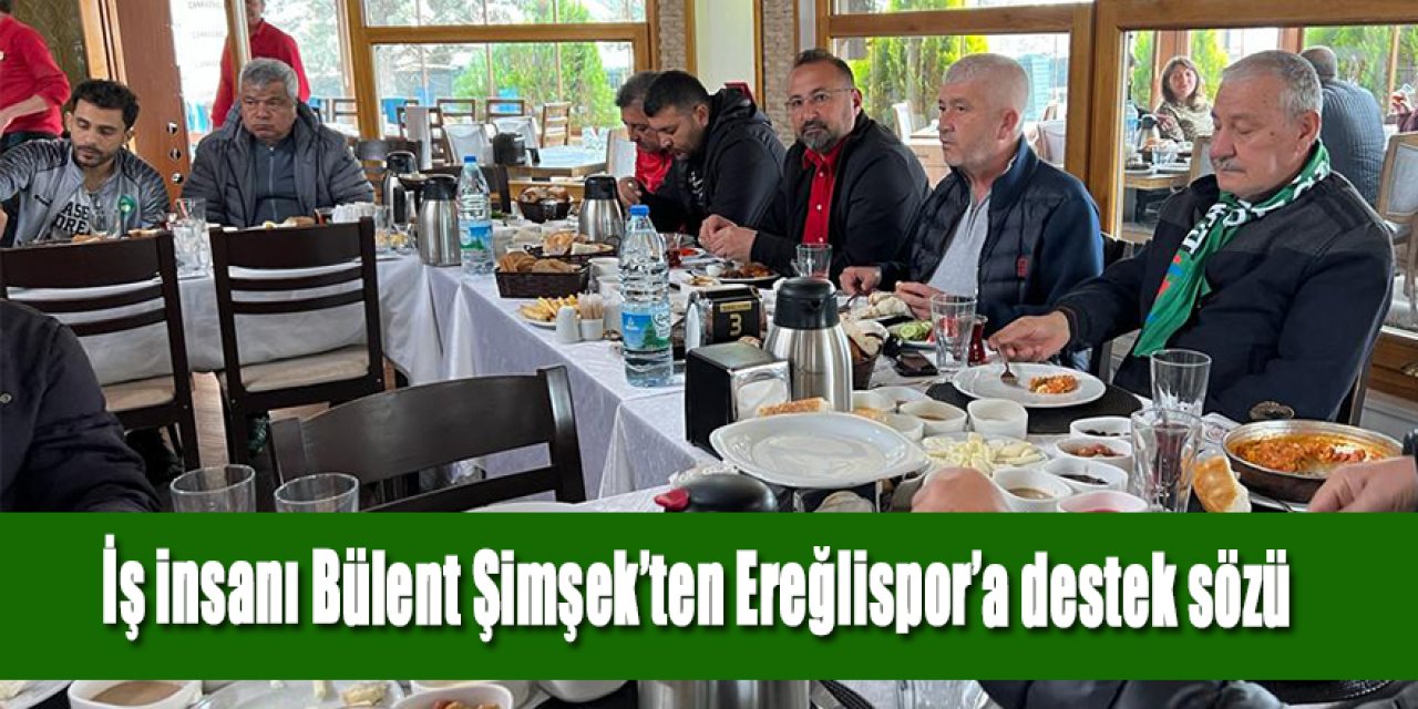 ŞİMŞEK AUTO SAHİBİ BÜLENT ŞİMŞEK’TEN EREĞLİSPOR’A MAÇ KAHVALTISI VE PRİM SÖZÜ