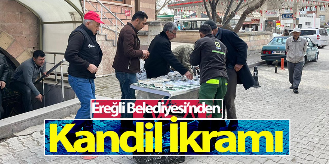 Ereğli Belediyesi’nden Kandil İkramı