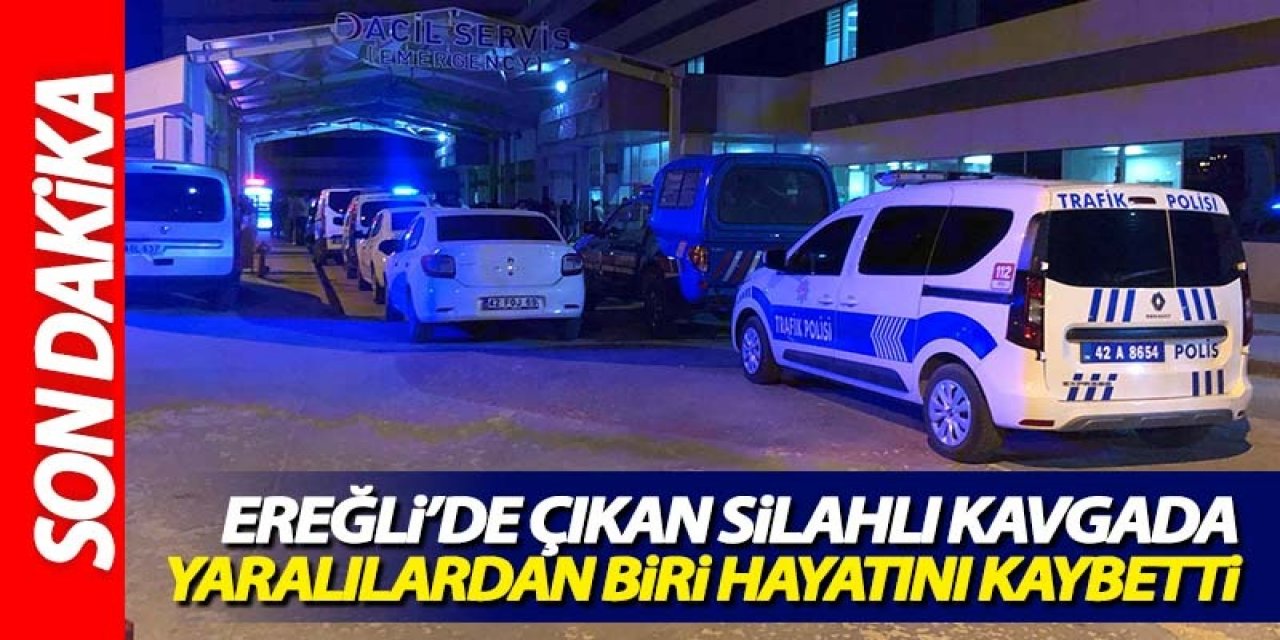 Ereğli’de silahlı kavga 1 ölü 1 ağır yaralı