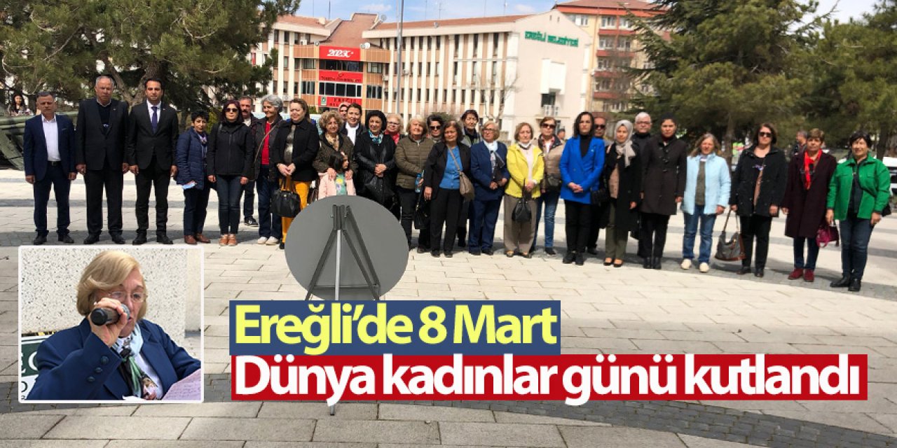 Ereğli’de 8 Mart Dünya kadınlar günü kutlandı