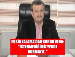 Ersin Yalama buruk veda etti