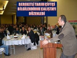 Bereketli Tarım Çiftçi Bilgilendirme Çalıştayı Düzenledi