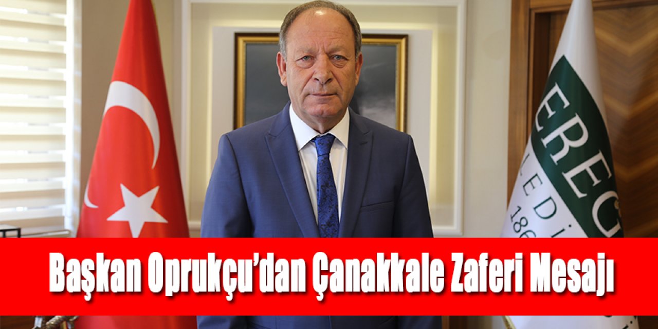 Başkan Oprukçu’dan Çanakkale Zaferi Mesajı