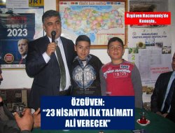 Özgüven: 23 Nisan’da ilk talimatı Ali Verecek