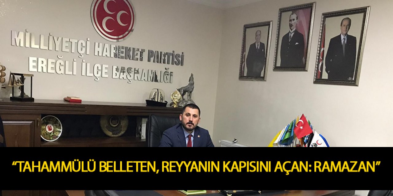 MHP Ereğli İlçe Başkanı Av. Musa Yılmaz’ın ramazan ayı mesajı