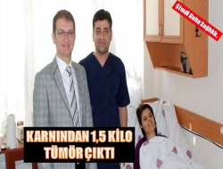 Karnından 1,5 kilo tümör çıktı