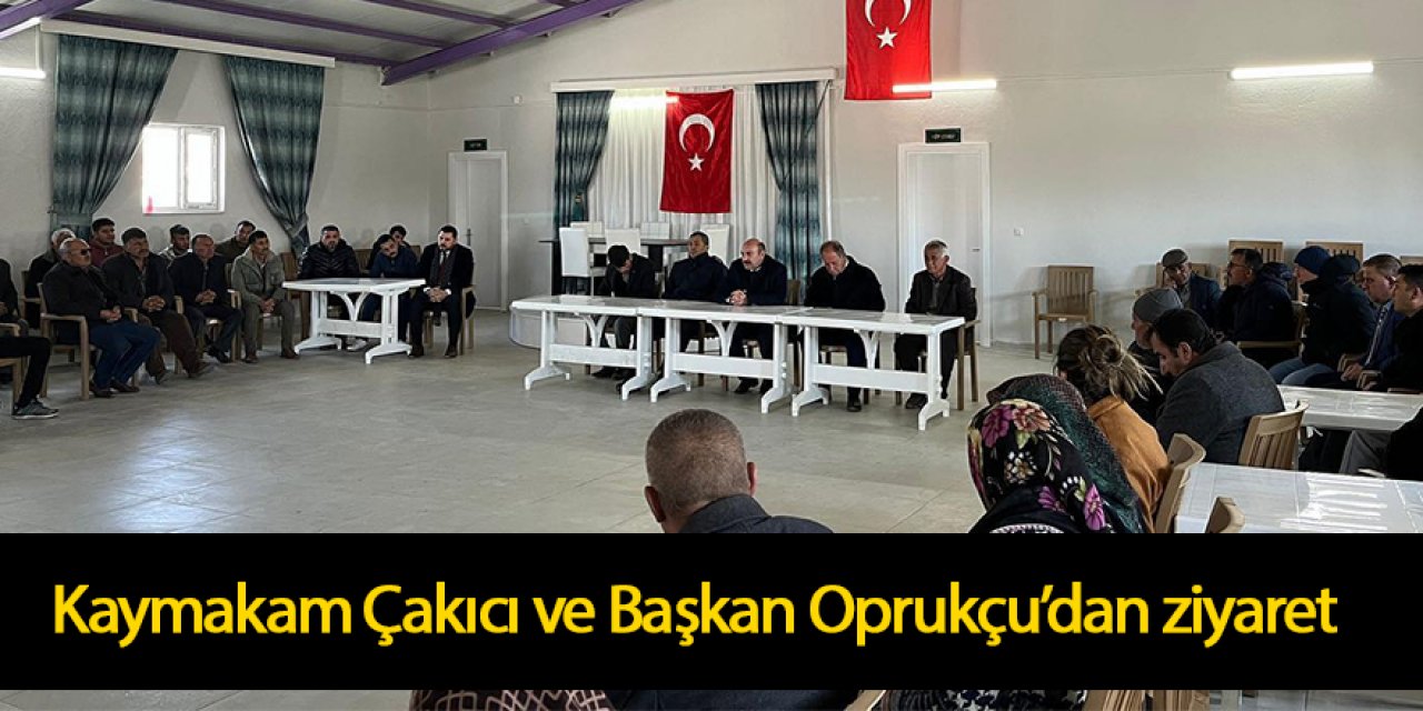 Kaymakam Çakıcı ve Başkan Oprukçu’dan ziyaret