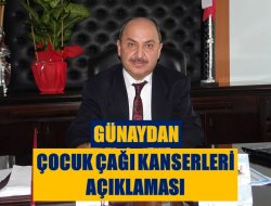 Günay’dan Çocuk Çağı Kanserleri Açıklaması