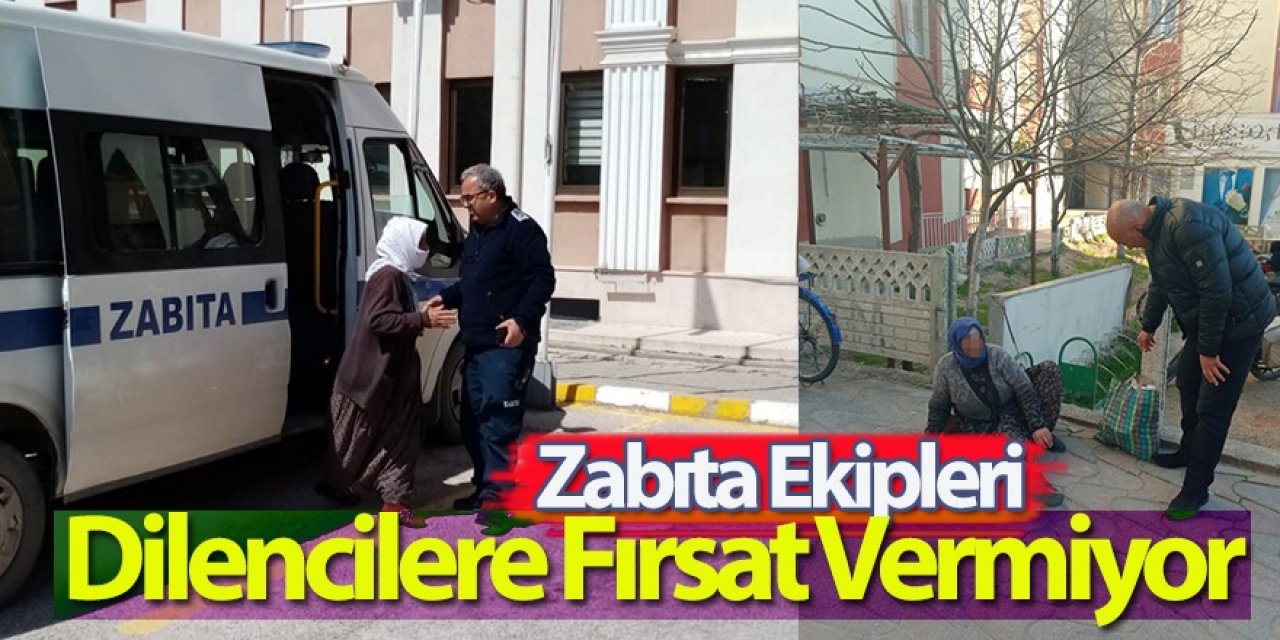 Zabıta Ekipleri Dilencilere Fırsat Vermiyor