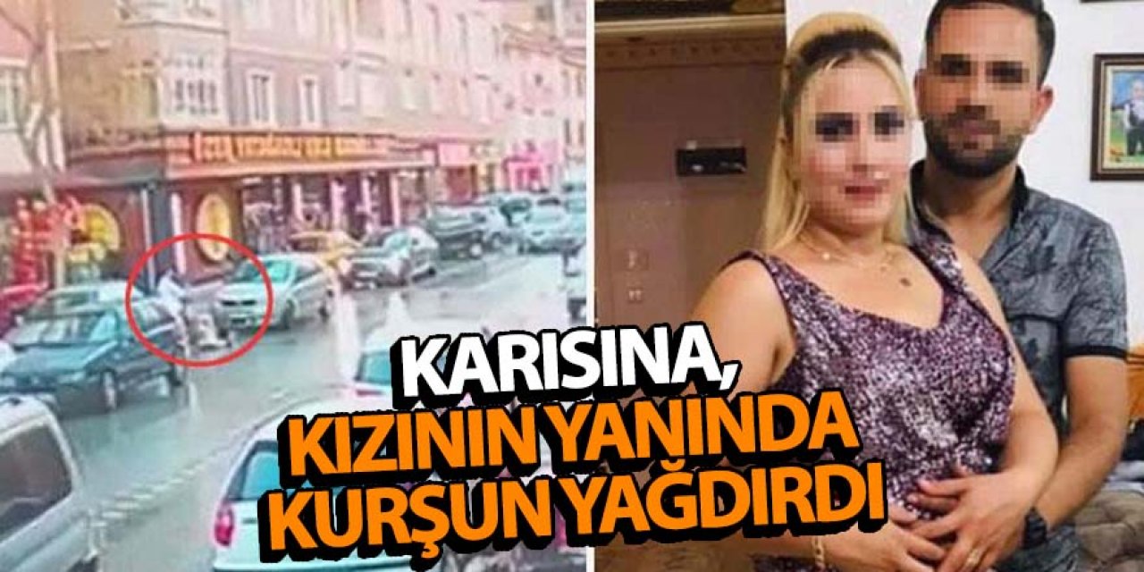 Boşanma aşamasındaki karısına, kızının yanında kurşun yağdırdı