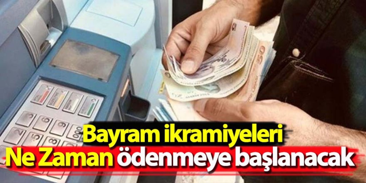 Bayram ikramiyeleri 17 Nisan'da ödenmeye başlanacak