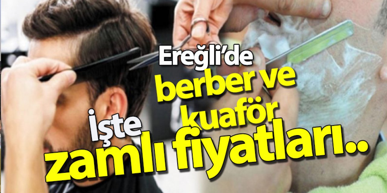 Ereğli'de berber ve kuaförlere zam geldi