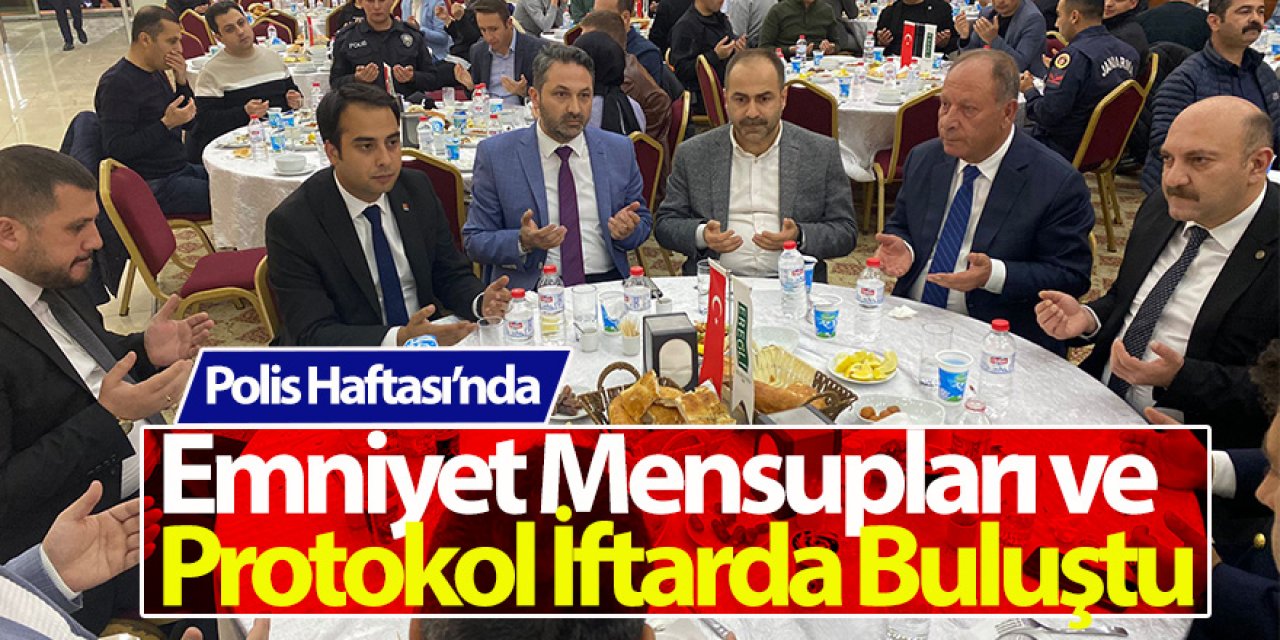 Polis Haftası’nda Emniyet Mensupları ve Protokol İftarda Buluştu
