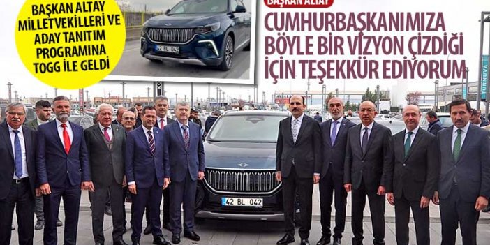 Başkan Altay ve Milletvekilleri Aday Tanıtım Programına TOGG ile Geldi