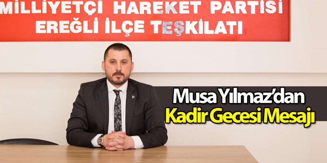 Musa Yılmaz’dan Kadir Gecesi Mesajı