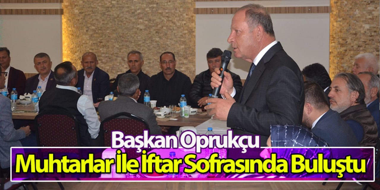 Muhtarlar İle İftar Sofrasında Buluştu