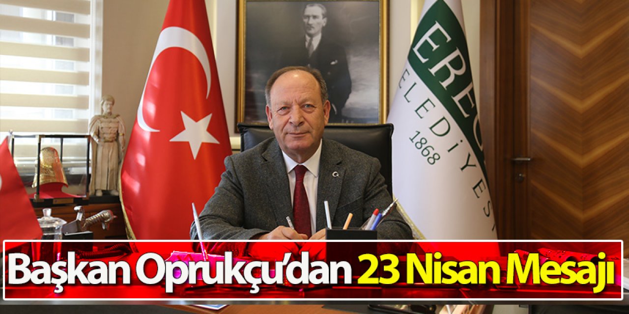 Başkan Oprukçu’dan 23 Nisan Mesajı
