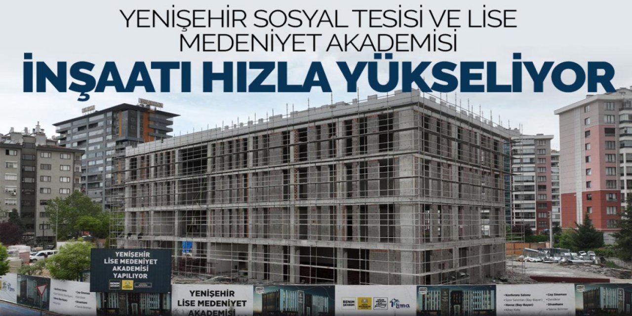 Başkan Altay: “Yenişehir Sosyal Tesisi ve Lise Medeniyet Akademisi İnşaatı Hızla Yükseliyor”