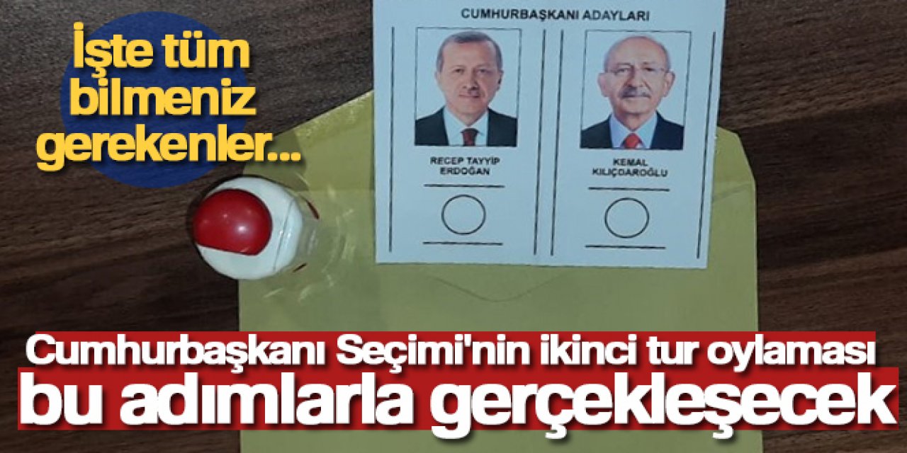 Cumhurbaşkanı Seçimi'nin ikinci tur oylaması bu adımlarla gerçekleşecek