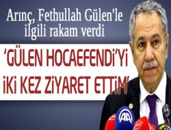 Arınç, Fethullah Gülen'le ilgili rakam verdi