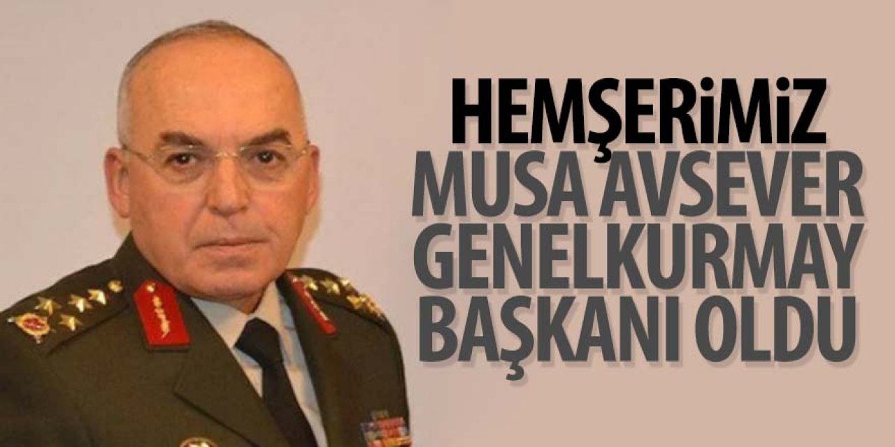 GENELKURMAY BAŞKANI MUSA AVSEVER OLDU