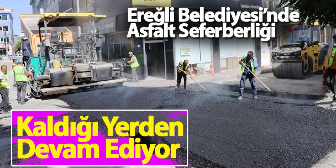 Ereğli Belediyesi’nde Asfalt Seferberliği Kaldığı Yerden Devam Ediyor